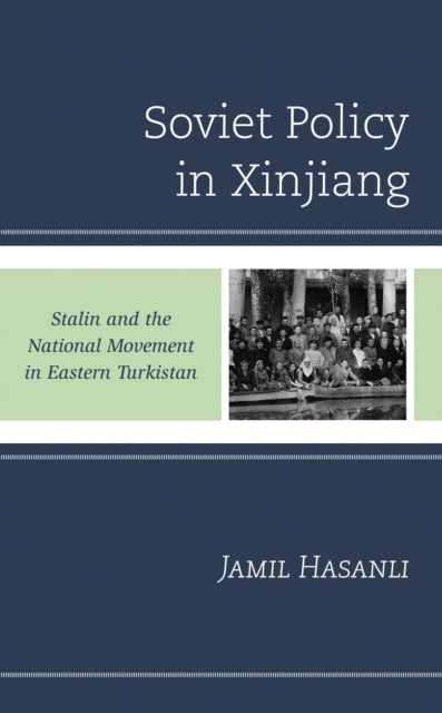 Book cover of: Soviet Policy in Xinjiang. By: Jamil Hasanli