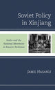 Book cover of: Soviet Policy in Xinjiang. By: Jamil Hasanli