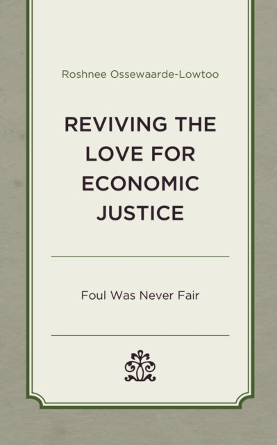Book cover of: Reviving the Love for Economic Justice. By: Roshnee Ossewaarde-Lowtoo