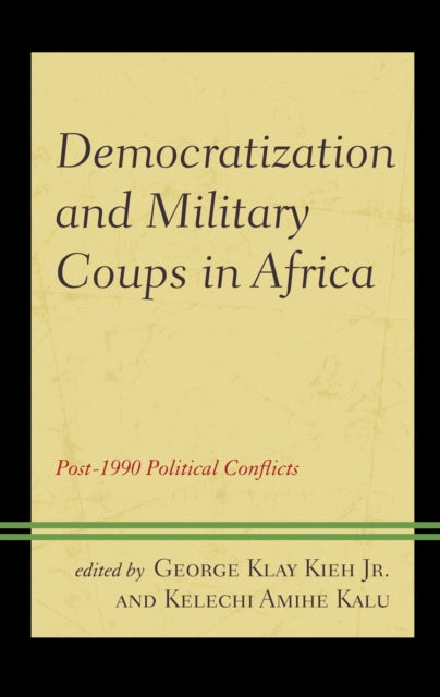 Book cover of: Democratization and Military Coups in Africa. By: George Klay Kieh Jr