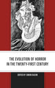 Book cover of: Evolution of Horror in the Twenty-First Century. By: Simon Bacon