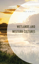 Book cover of: Wetlands and Western Cultures. By: Rod Giblett