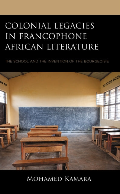 Book cover of: Colonial Legacies in Francophone African Literature. By: Mohamed Kamara