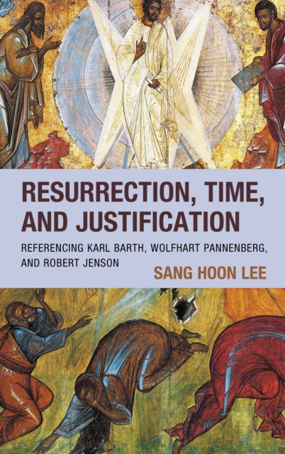 Book cover of: Resurrection, Time, and Justification. By: Sang Hoon Lee