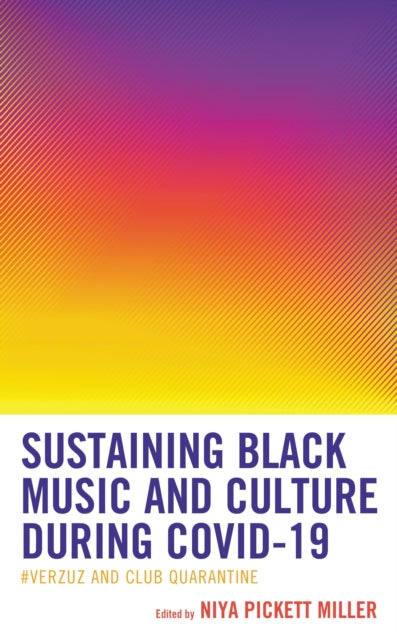 Book cover of: Sustaining Black Music and Culture during COVID-19. By: Niya Pickett Miller
