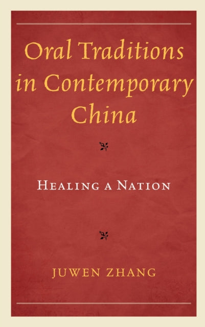 Book cover of: Oral Traditions in Contemporary China. By: Juwen Zhang