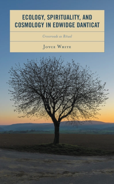 Book cover of: Ecology, Spirituality, and Cosmology in Edwidge Danticat. By: Joyce White