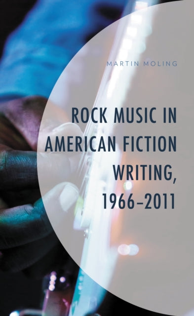 Book cover of: Rock Music in American Fiction Writing, 1966-2011. By: Martin Moling