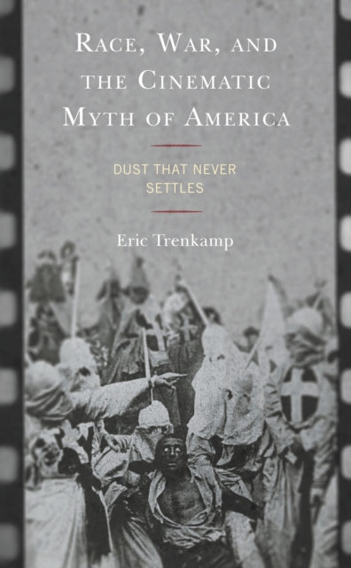 Book cover of: Race, War, and the Cinematic Myth of America. By: Eric Trenkamp