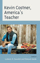 Book cover of: Kevin Costner, America's Teacher. By: Edward A. Janak