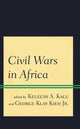 Book cover of: Civil Wars in Africa. By: Kelechi A. Kalu