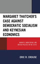 Book cover of: Margaret Thatcher's Case against Democratic Socialism and Keynesian Economics. By: Eric R. Crouse