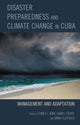 Book cover of: Disaster Preparedness and Climate Change in Cuba. By: Emily J. Kirk