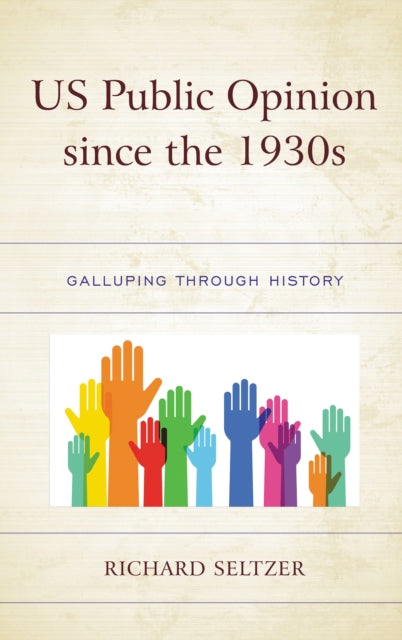 Book cover of: US Public Opinion since the 1930s. By: Richard Seltzer