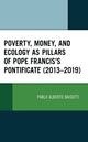 Book cover of: Poverty, Money, and Ecology as Pillars of Pope Francis' Pontificate (2013–2019). By: Pablo Alberto Baisotti