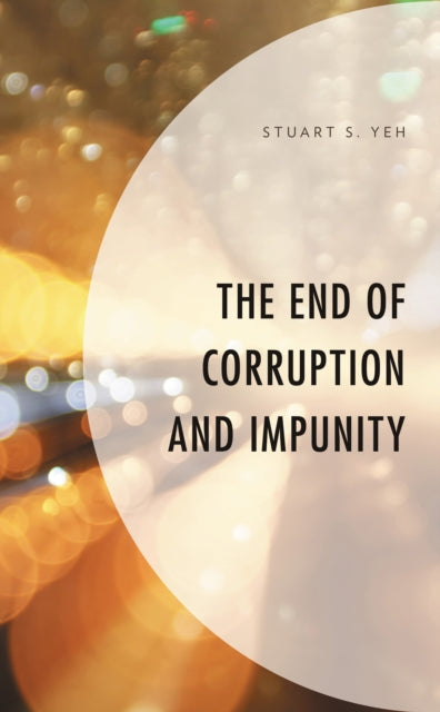 Book cover of: End of Corruption and Impunity. By: Stuart S. Yeh