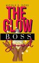 Book cover of: Glow Boss Journal. By: Nicole Doss