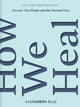 Book cover of: How We Heal. By: Alexandra Elle