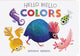 Book cover of: Hello Hello Colors. By: Brendan Wenzel