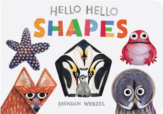 Book cover of: Hello Hello Shapes. By: Brendan Wenzel