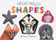 Book cover of: Hello Hello Shapes. By: Brendan Wenzel