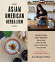 Book cover of: Asian American Herbalism. By: Erin Masako Wilkins