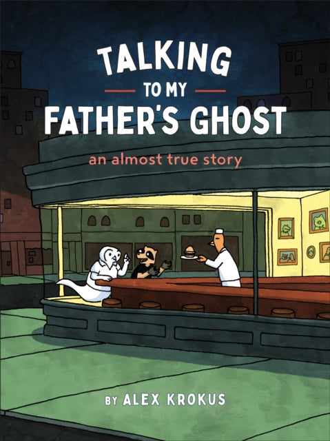 Book cover of: Talking to My Father's Ghost. By: Alex Krokus
