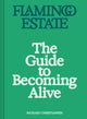 Book cover of: Flamingo Estate: The Guide to Becoming Alive. By: Richard Christiansen