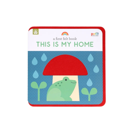 Book cover of: First Felt Book: This Is My Home. By: Petit Collage