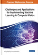 Book cover of: Challenges and Applications for Implementing Machine Learning in Computer Vision. By: Ramgopal Kashyap