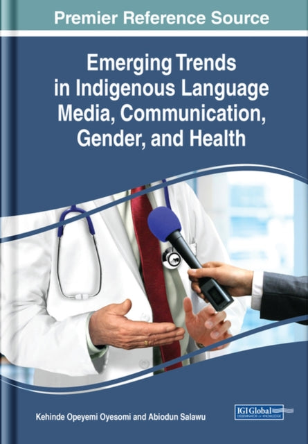 Book cover of: Emerging Trends in Indigenous Language Media, Communication, Gender, and Health. By: Kehinde Opeyemi Oyesomi