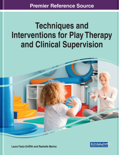 Book cover of: Techniques and Interventions for Play Therapy and Clinical Supervision. By: Laura Jean Fazio-Griffith