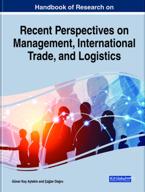 Book cover of: Handbook of Research on Recent Perspectives on Management, International Trade, and Logistics. By: Güner Koç Aytekin