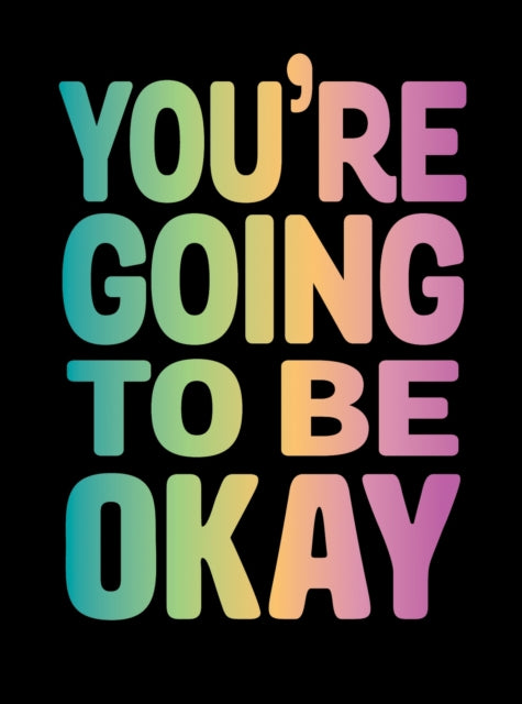 Book cover of: You're Going to Be Okay. By: Summersdale Publishers Staff