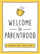 Book cover of: Welcome to Parenthood. By: Summersdale Publishers