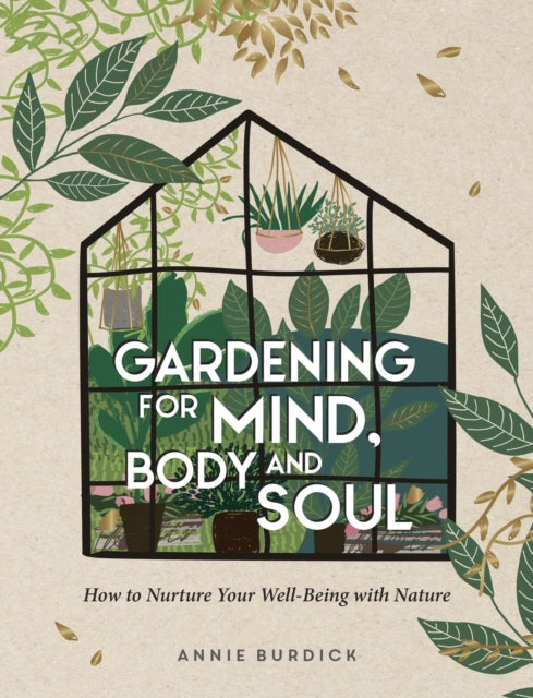 Book cover of: Gardening for Mind, Body and Soul. By: Annie Burdick