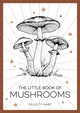 Book cover of: Little Book of Mushrooms. By: Felicity Hart