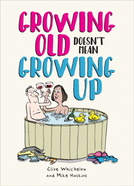 Book cover of: Growing Old Doesn't Mean Growing Up. By: Mike Haskins