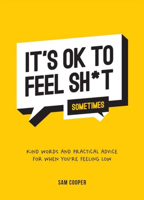 Book cover of: It's OK to Feel Sh*t (Sometimes). By: Summersdale