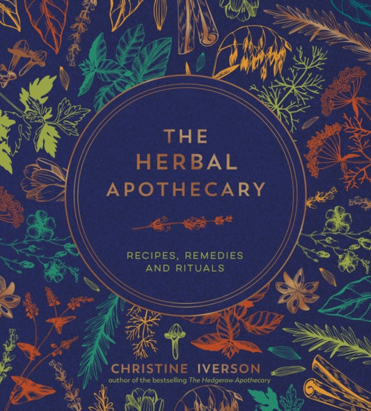 Herbal Apothecary, Recipes, Remedies and Rituals 9781800079854 Christine Iverson