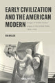 Book cover of: Early Civilization and the American Modern. By: MILLER