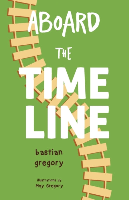 Book cover of: Aboard the Time Line. By: Bastian Gregory