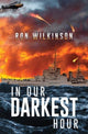 Book cover of: In Our Darkest Hour. By: Ron Wilkinson