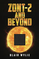 Book cover of: ZONT-2 and Beyond. By: Blair Wylie
