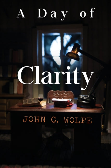 Book cover of: Day of Clarity. By: John C. Wolfe