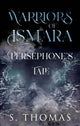 Book cover of: Warriors of Ismara: Persephone's Tale. By: S. Thomas