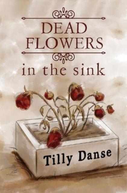 Book cover of: Dead flowers in the sink