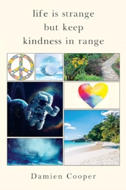 Book cover of: Life Is Strange But Keep Kindness In Range. By: Damien Cooper