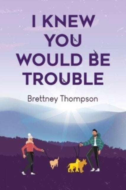 Book cover of: I Knew You Would Be Trouble