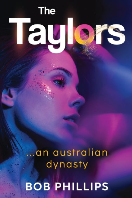 Book cover of: Taylors...an Australian Dynasty. By: Bob Phillips